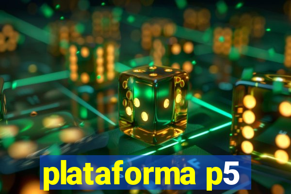 plataforma p5